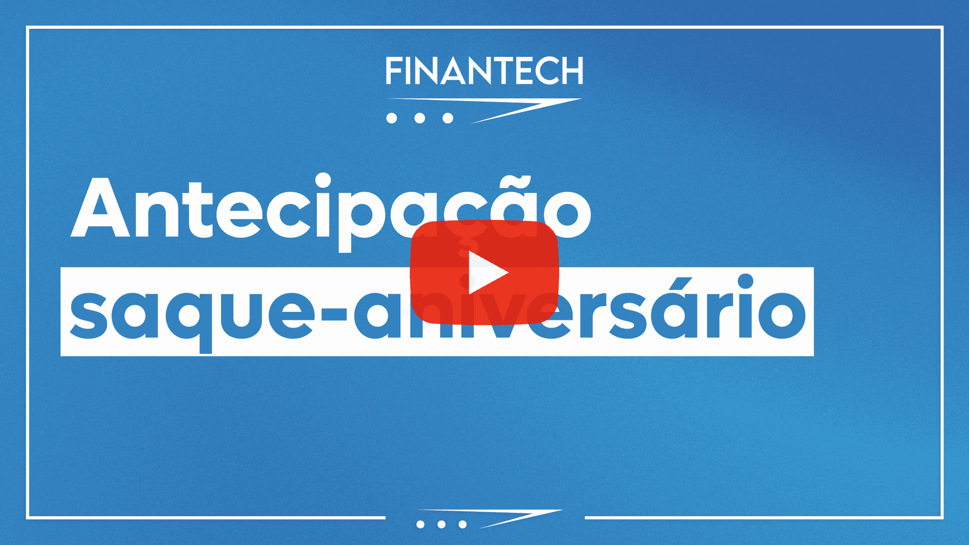 Como antecipar seu Saque-Aniversário FGTS na Finantech